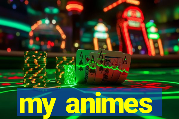 my animes